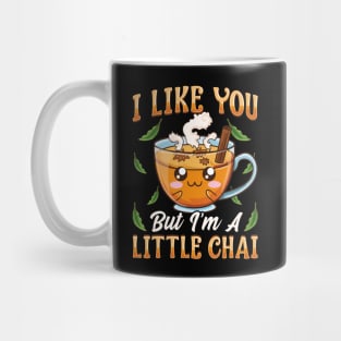 Cute & Funny I Like You But I'm A Little Chai Pun Mug